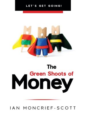 cover image of THE GREEN SHOOTS OF MONEY